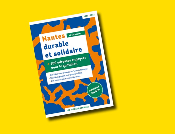 Le guide Les Autres Possibles « Nantes durable et solidaire » 600 adresses engagées